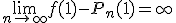 3$ \lim_{n \to +\infty} f(1) - P_n(1) = +\infty