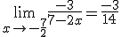 3$ \lim_{x\to -\frac{7}{2}} \frac{-3}{7-2x} = \frac{-3}{14}