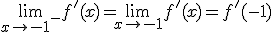 3$ \lim_{x \to -1^-} f'(x) = \lim_{x \to -1^+} f'(x) = f'(-1)