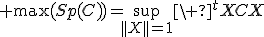 3$ \max(Sp(C))=\sup_{||X||=1}\ ^tXCX