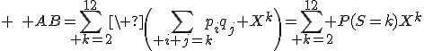 3$ \quad AB=\sum_{ k=2}^{12}\ \left(\sum_{ i+j=k}p_iq_j X^k\right)=\sum_{ k=2}^{12} P(S=k)X^k