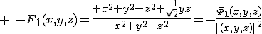 3$ \quad F_1(x,y,z)=\frac{ x^2+y^2-z^2+\frac{ 1}{\sqrt{2}}yz}{x^2+y^2+z^2}= \frac{\Phi_1(x,y,z)}{||(x,y,z)||^2}