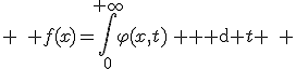 3$ \quad f(x)=\int_0^{+\infty}\varphi(x,t)\, {\rm d} t \quad 