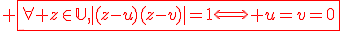 3$ \red\fbox{\forall z\in\mathbb{U},|(z-u)(z-v)|=1\Longleftrightarrow u=v=0}