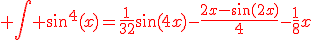 3$ \red\int sin^4(x)=\frac{1}{32}\sin(4x)-\frac{2x-\sin(2x)}{4}-\frac{1}{8}x