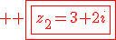 3$ \red \fbox{\fbox{z_2=3+2i}}