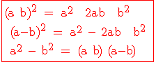 3$ \red \fbox{ \rm (a+b)^2 = a^2 + 2ab + b^2 \\ (a-b)^2 = a^2 - 2ab + b^2 \\ a^2 - b^2 = (a+b) (a-b)}