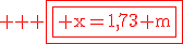 3$ \red \rm \fbox{\fbox{ x=1,73 m}}