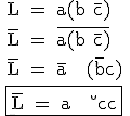 3$ \rm{ L = a(b+\bar{c}) \\ \bar{L} = \bar{a(b+\bar{c})} \\ \bar{L} = \bar{a} + (\bar{b}c) \\ \fbox{\bar{L} = a + \bar{b}c}}