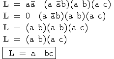 3$ \rm{ L = a\bar{a} + (a+\bar{a}b)(a+b)(a+c) \\ L = 0 + (a+\bar{a}b)(a+b)(a+c) \\ L = (a+b)(a+b)(a+c) \\ L = (a+b)(a+c) \\ \fbox{ L = a + bc}}