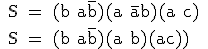 3$ \rm{ S = (b+a\bar{b})(a+\bar{a}b)(a+c) \\ S = (b+a\bar{b})(a+b)(a+c)}