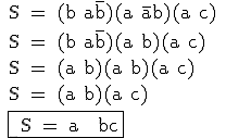 3$ \rm{ S = (b+a\bar{b})(a+\bar{a}b)(a+c) \\ S = (b+a\bar{b})(a+b)(a+c) \\ S = (a+b)(a+b)(a+c) \\ S = (a+b)(a+c) \\ \fbox{ S = a + bc}}