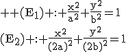 3$ \rm (E_1) : \frac{x^2}{a^2}+\frac{y^2}{b^2}=1\\(E_2) : \frac{x^2}{(2a)^2}+\frac{y^2}{(2b)^2}=1