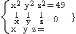 3$ \rm \{{x^2+y^2+z^2=49 \\ \frac{1}{x}+ \frac{1}{y} + \frac{1}{z}=0 \\ x+y+z=1 }