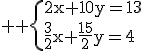 3$ \rm \{2x+10y=13\\\frac{3}{2}x+\frac{15}{2}y=4