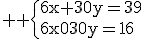 3$ \rm \{6x+30y=39\\6x+30y=16
