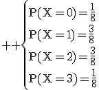 3$ \rm \{P(X=0)=\frac{1}{8}\\P(X=1)=\frac{3}{8}\\P(X=2)=\frac{3}{8}\\P(X=3)=\frac{1}{8}
