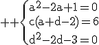 3$ \rm \{a^2-2a+1=0\\c(a+d-2)=6\\d^2-2d-3=0