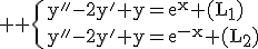 3$ \rm \{y''-2y'+y=e^{x} (L_1)\\y''-2y'+y=e^{-x} (L_2)