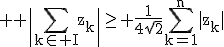 3$ \rm \|\Bigsum_{k\in I}z_k\|\ge \frac{1}{4\sqrt{2}}\Bigsum_{k=1}^{n}|z_k|