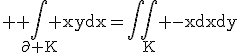 3$ \rm \Bigint_{\partial K} xydx=\Bigint\Bigint_K -xdxdy