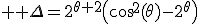 3$ \rm \Delta=2^{\theta+2}\(\cos^2(\theta)-2^{\theta}\)