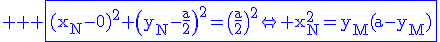 3$ \rm \blue \fbox{(x_N-0)^2+\(y_N-\frac{a}{2}\)^2=\(\frac{a}{2}\)^2\Leftright x_N^2=y_M(a-y_M)}