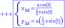 3$ \rm \blue \fbox{\{x_M=\frac{a\cos(t)}{\frac{1}{2}+\sin(t)}\\y_M=a\(\frac{1}{2}+\sin(t)\)}