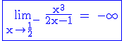 3$ \rm \blue \fbox{\lim_{x\to \frac{1}{2}^-} \frac{x^3}{2x-1} = -\infty}