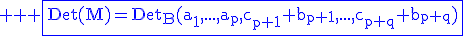 3$ \rm \blue \fbox{Det(M)=Det_{B}(a_1,...,a_p,c_{p+1}+b_{p+1},...,c_{p+q}+b_{p+q})}