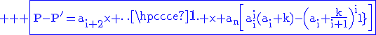 3$ \rm \blue \fbox{P-P'=a_{i+2}\times \cdots \times a_n\[a_i^i(a_i+k)-\(a_i+\frac{k}{i+1}\)^{i+1}\]}
