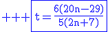3$ \rm \blue \fbox{t=\frac{6(20n-29)}{5(2n+7)}}