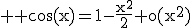 3$ \rm \cos(x)=1-\frac{x^2}{2}+o(x^2)