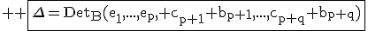 3$ \rm \fbox{\Delta=Det_B(e_1,...,e_p, c_{p+1}+b_{p+1},...,c_{p+q}+b_{p+q})}