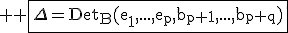 3$ \rm \fbox{\Delta=Det_B(e_1,...,e_p,b_{p+1},...,b_{p+q})}