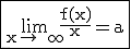3$ \rm \fbox{\lim_{x\to +\infty}\frac{f(x)}{x}=a}