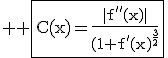 3$ \rm \fbox{C(x)=\frac{|f''(x)|}{(1+f'(x)^{\frac{3}{2}}}}