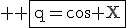 3$ \rm \fbox{q=\cos X}