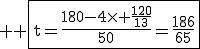 3$ \rm \fbox{t=\frac{180-4\times \frac{120}{13}}{50}=\frac{186}{65}}