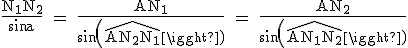 3$ \rm \frac{N_1N_2}{sin a} = \frac{AN_1}{sin (\widehat{AN_2N_1})} = \frac{AN_2}{sin (\widehat{AN_1N_2})}