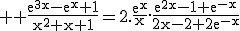 3$ \rm \frac{e^{3x}-e^{x}+1}{x^2+x+1}=2.\frac{e^x}{x}.\frac{e^{2x}-1+e^{-x}}{2x-2+2e^{-x}}