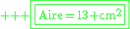 3$ \rm \green \fbox{\fbox{Aire=13 cm^2}}