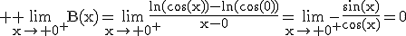 3$ \rm \lim_{x\to 0^+}B(x)=\lim_{x\to 0^+}\frac{\ln(\cos(x))-\ln(\cos(0))}{x-0}=\lim_{x\to 0^+}-\frac{\sin(x)}{\cos(x)}=0