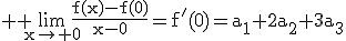 3$ \rm \lim_{x\to 0}\frac{f(x)-f(0)}{x-0}=f'(0)=a_1+2a_2+3a_3