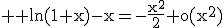 3$ \rm \ln(1+x)-x=-\frac{x^2}{2}+o(x^2)