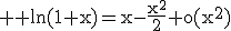 3$ \rm \ln(1+x)=x-\frac{x^2}{2}+o(x^2)