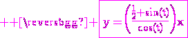 3$ \rm \magenta \fbox{y=\(\frac{\frac{1}{2}+\sin(t)}{\cos(t)}\)x}