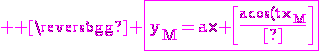 3$ \rm \magenta \fbox{y_M=a\times \[\frac{a\cos(t)}{x_M}\]}