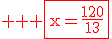 3$ \rm \red \fbox{x=\frac{120}{13}}