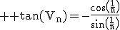 3$ \rm \tan(V_n)=-\frac{\cos\(\frac{1}{n}\)}{\sin\(\frac{1}{n}\)}